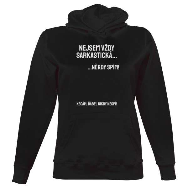 Dámská mikina s kapucí s potiskem Mikina - Nejsem vždy sarkastická...